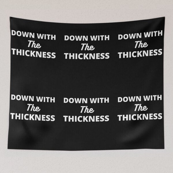 Item preview, Down With The Thickness designed and sold by RGRamsey.
