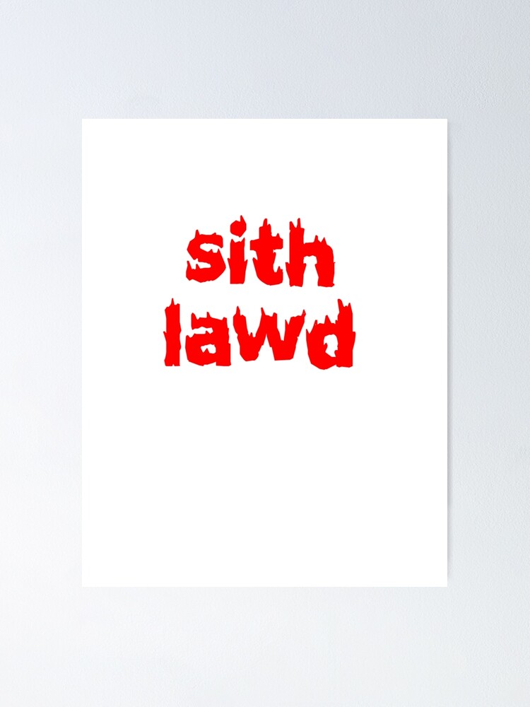 Sith Lawd Poster For Sale By Thes3nate Redbubble