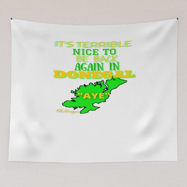 Item preview, IT'S TERRIBLE NICE TO BE BACK AGAIN IN DONEGAL AYE designed and sold by OliDesigns.
