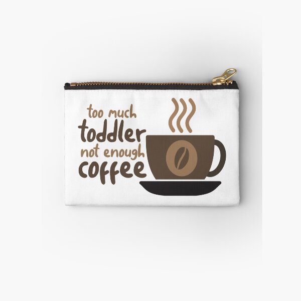 Item preview, Too Much Toddler Not Enough Coffee designed and sold by SHOPBLOB.