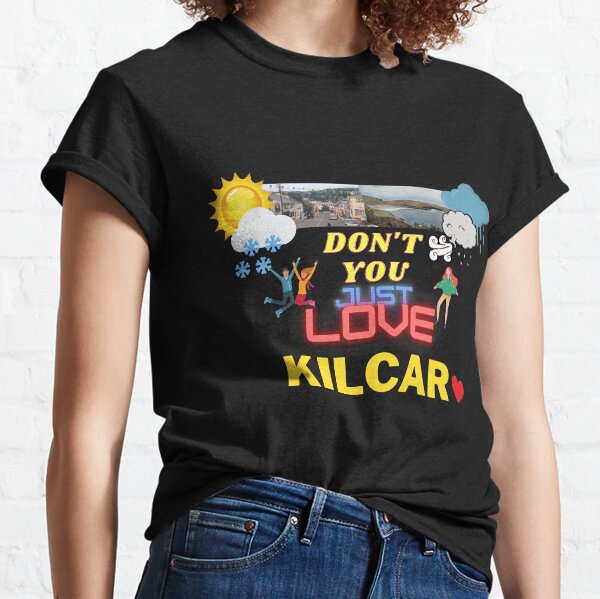 DON'T YOU JUST LOVE KILCAR 2 Classic T-Shirt