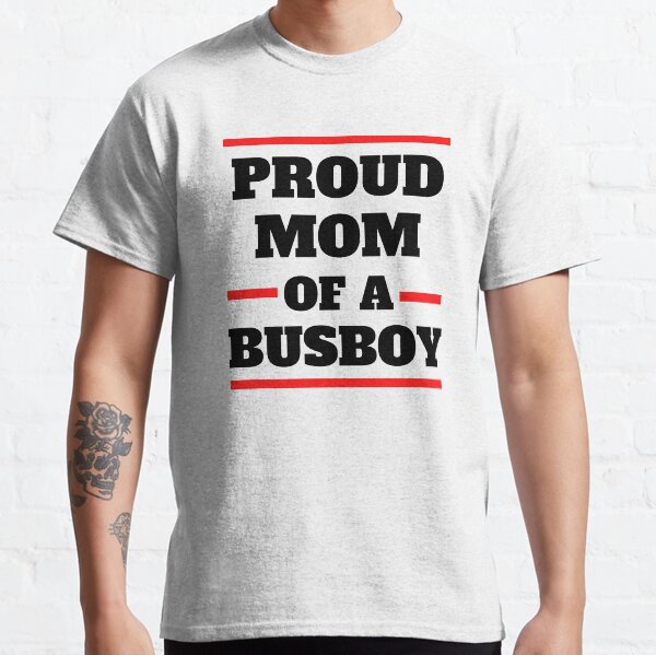 Proud Mom Of A Busboy Classic T-Shirt