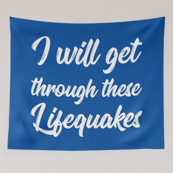Item preview, I Will Get Through These Lifequakes | Life | Quotes | Royal Blue designed and sold by Wintre2.