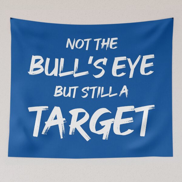 Item preview, Not the Bullseye but Still a Target | Quotes | Royal Blue designed and sold by Wintre2.