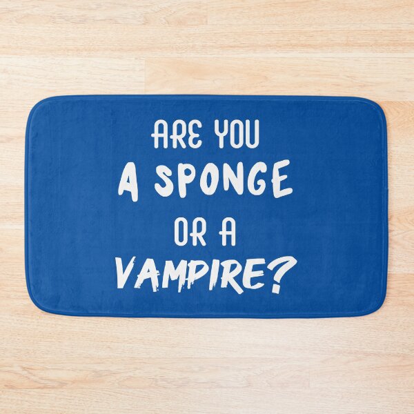 Item preview, Are You a Sponge or a Vampire? | Emotions | Quotes | Royal Blue designed and sold by Wintre2.