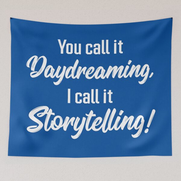 Item preview, You Call It Daydreaming, I Call It Storytelling! | Quotes | Royal Blue designed and sold by Wintre2.
