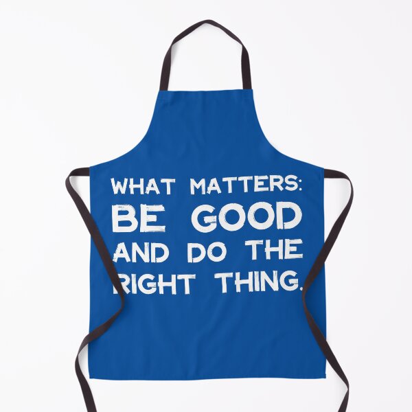 Item preview, What Matters: Be Good and Do the Right Thing | Life | Quotes | Royal Blue designed and sold by Wintre2.