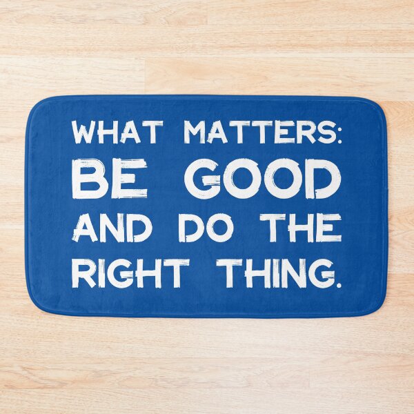 Item preview, What Matters: Be Good and Do the Right Thing | Life | Quotes | Royal Blue designed and sold by Wintre2.