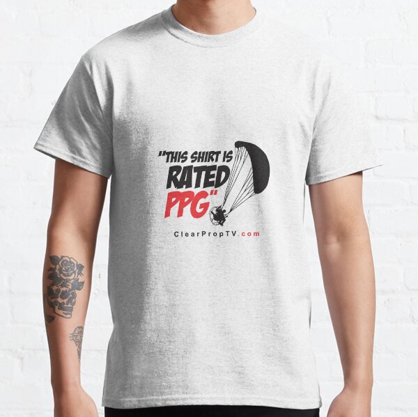 Paramotor - This shirt is rated PPG Classic T-Shirt