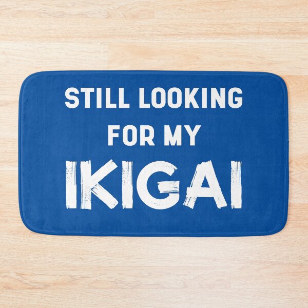 Item preview, Still Looking For My IKIGAI | Life | Quotes | Royal Blue designed and sold by Wintre2.