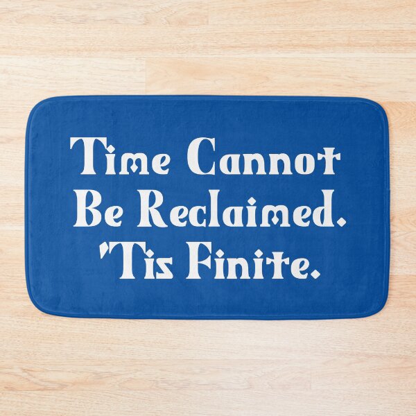 Item preview, Time Cannot Be Reclaimed. 'Tis Finite. | Time Management | Life Quotes | Royal Blue designed and sold by Wintre2.