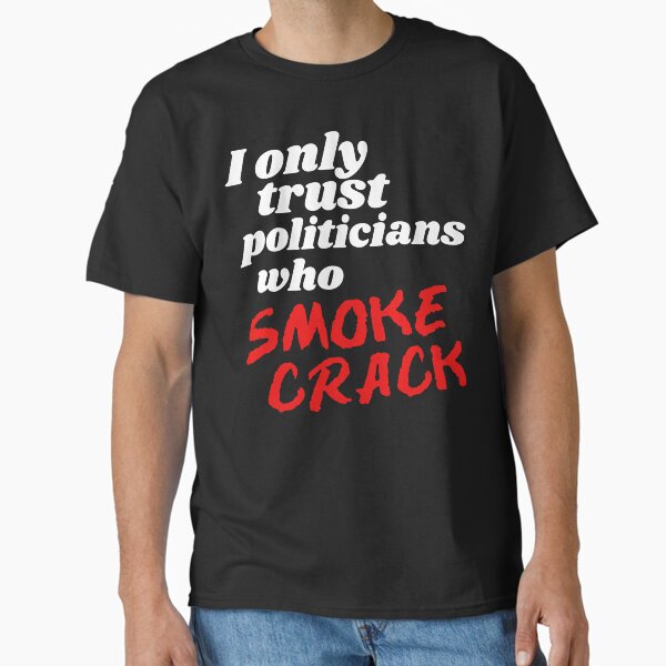 Item preview, Ich vertraue nur Politikern, die Crack rauchen designed and sold by acquiesce13.