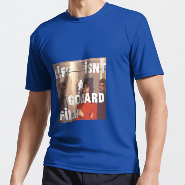 Life Isn't A Godard Film Quote | Active T-Shirt