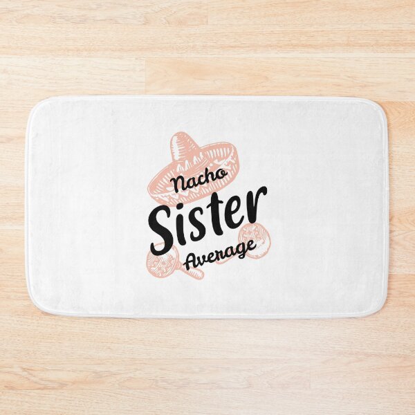 Item preview, Nacho Average Sister designed and sold by rozar-nv.