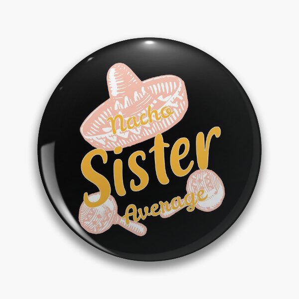 Item preview, Nacho Average Sister designed and sold by rozar-nv.