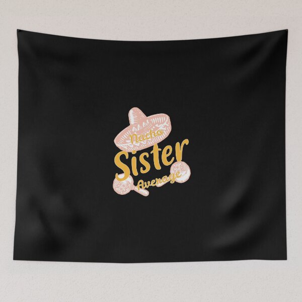 Item preview, Nacho Average Sister designed and sold by rozar-nv.
