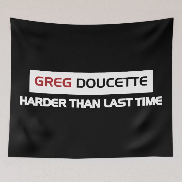 Item preview, Greg Doucette Harder Than Last Time designed and sold by denisseinfeld.