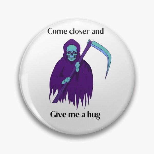 Item preview, Give me a hug death  designed and sold by MoyuDesign.