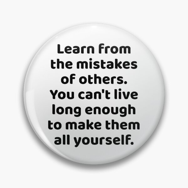 Item preview, Learn from the mistakes of others. You can't live long enough to make them all yourself. designed and sold by Optimus108.