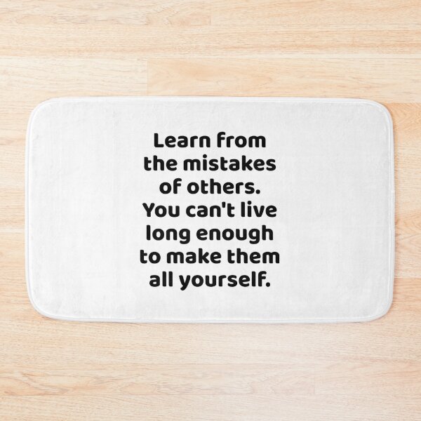 Item preview, Learn from the mistakes of others. You can't live long enough to make them all yourself. designed and sold by Optimus108.
