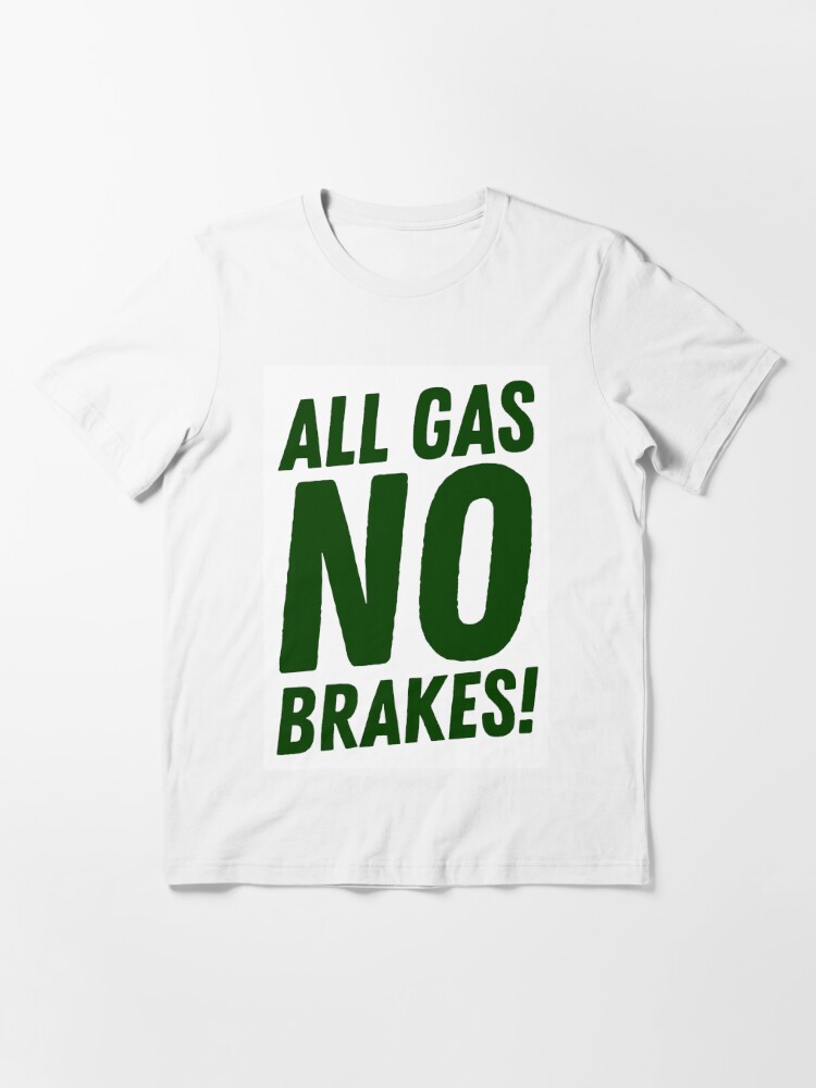 all gas no brakes jets t shirt