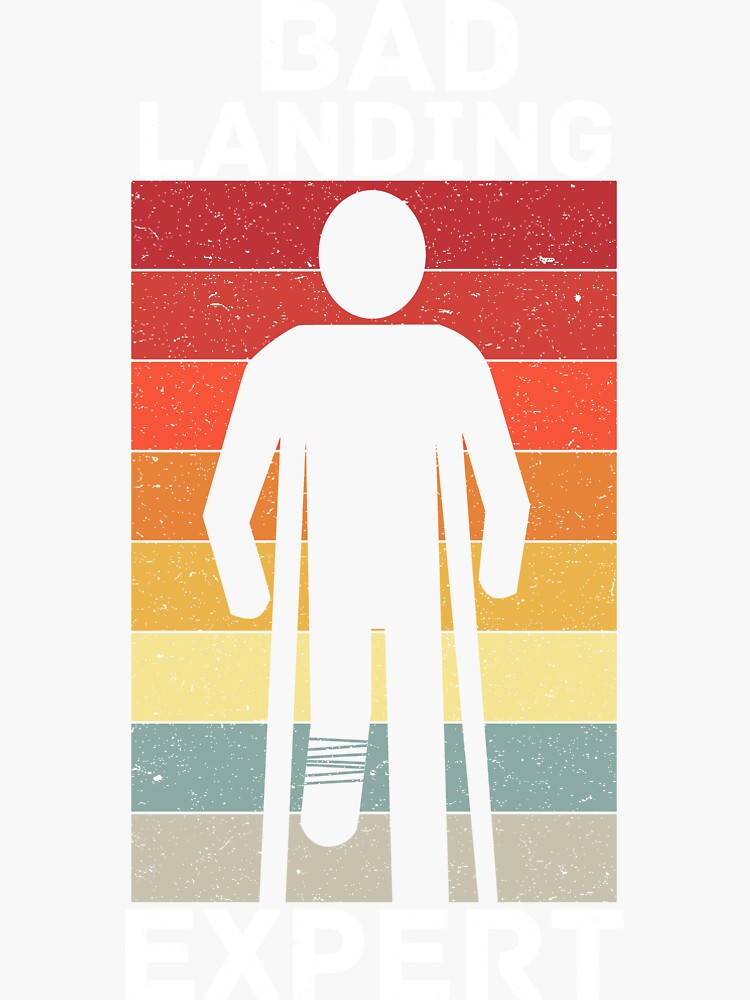 "bad landing expert funny Ankle Knee Foot Injury get well soon" Sticker