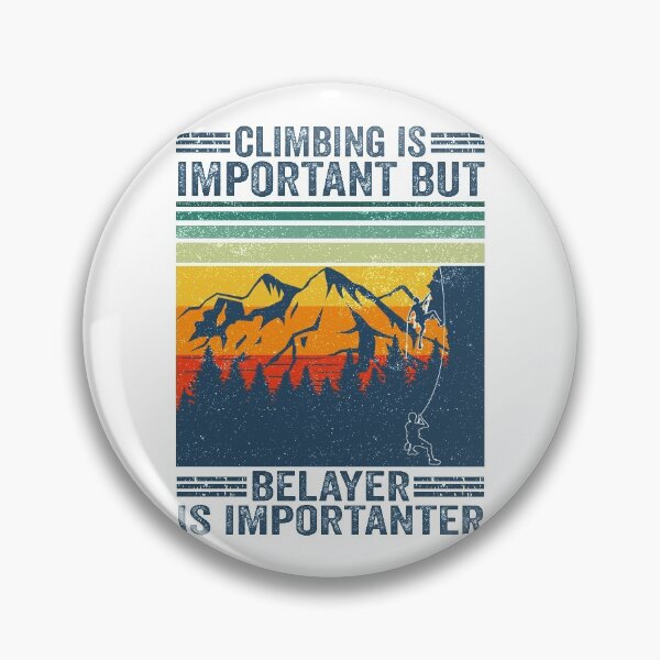 Item preview, Climbing Is Important But Belayer Is Importanter Top Roping designed and sold by jonawillian.