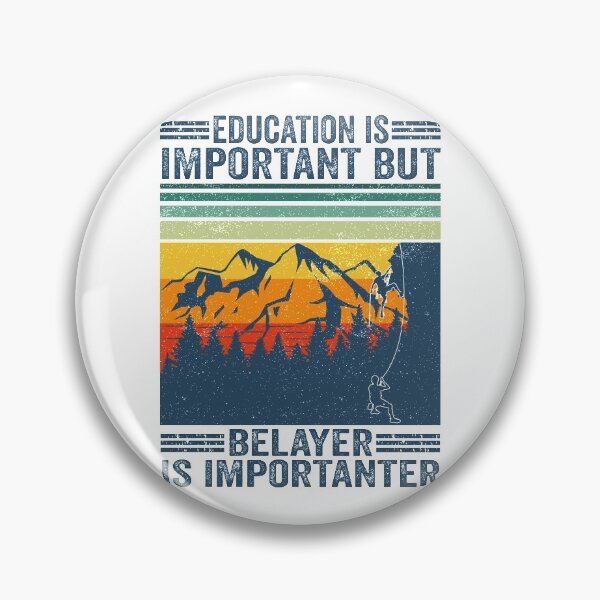 Item preview, Education Is Important But Belayer Is Importanter Climbing designed and sold by jonawillian.