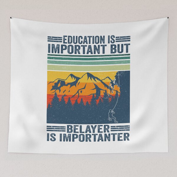 Item preview, Education Is Important But Belayer Is Importanter Climbing designed and sold by jonawillian.