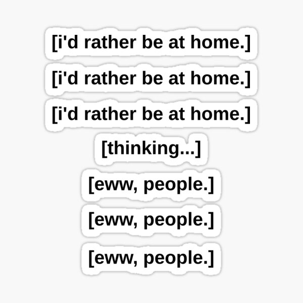 Introvert sticker pack, I'd rather be at home, eww, people Sticker