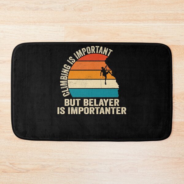 Item preview, Climbing Is Important But Belayer Is Importanter Top Roping designed and sold by jonawillian.