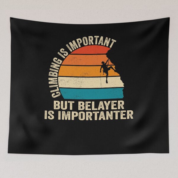 Item preview, Climbing Is Important But Belayer Is Importanter Top Roping designed and sold by jonawillian.