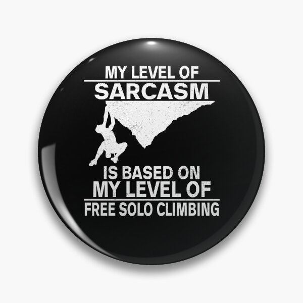 Item preview, My Level Of Sarcasm Is Based On My Level Free Solo Climbing designed and sold by jonawillian.