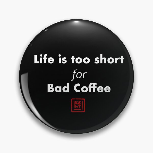 Item preview, Life is Too Short for Bad Coffee designed and sold by KohiClub.