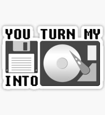 You turn my floppy disk into hard drive Sticker