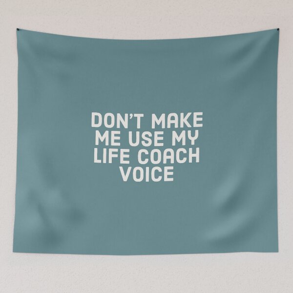 Item preview, Don't make me use my Life coach voice. designed and sold by Theleochick.