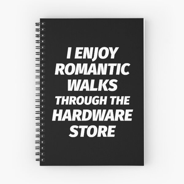 Item preview, I Enjoy Romantic Walks Through The Hardware Store designed and sold by JackCurtis1991.