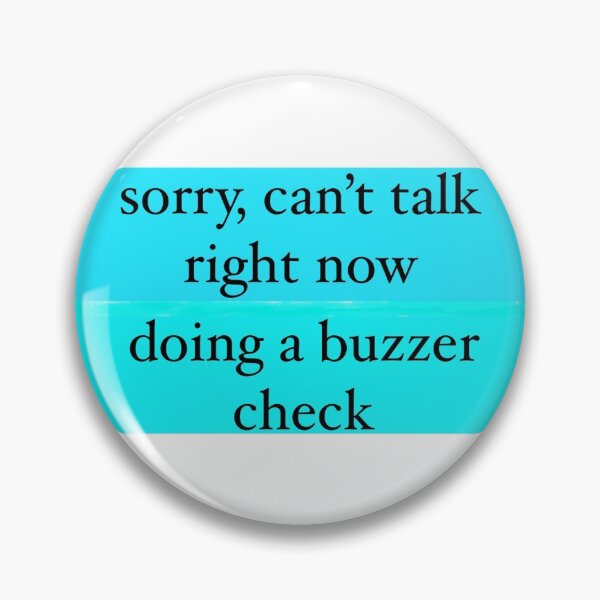 Item preview, Sorry can’t talk right now, doing a buzzer check designed and sold by quizbowl4life.