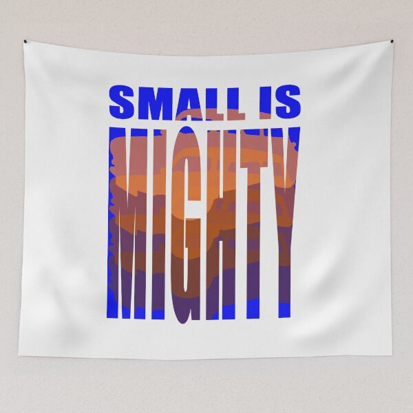 Item preview, Small Is Mighty designed and sold by jdm1981.