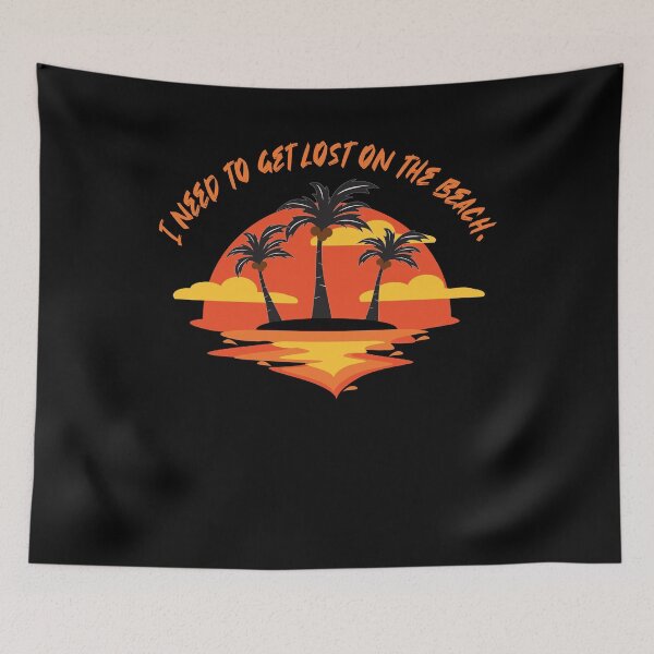 Item preview, I Need to Get Lost on the Beach designed and sold by smittysdesigns.