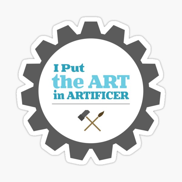 Put the ART in Artificer Sticker