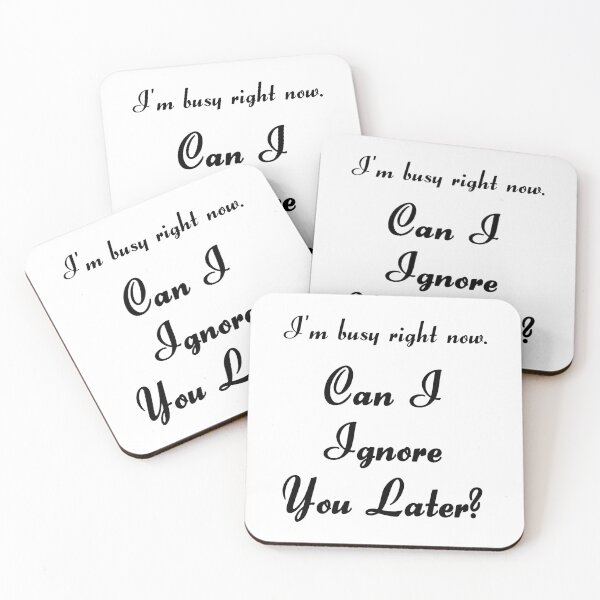 Item preview, I'm busy right now can I ignore you later designed and sold by Brad Chambers.