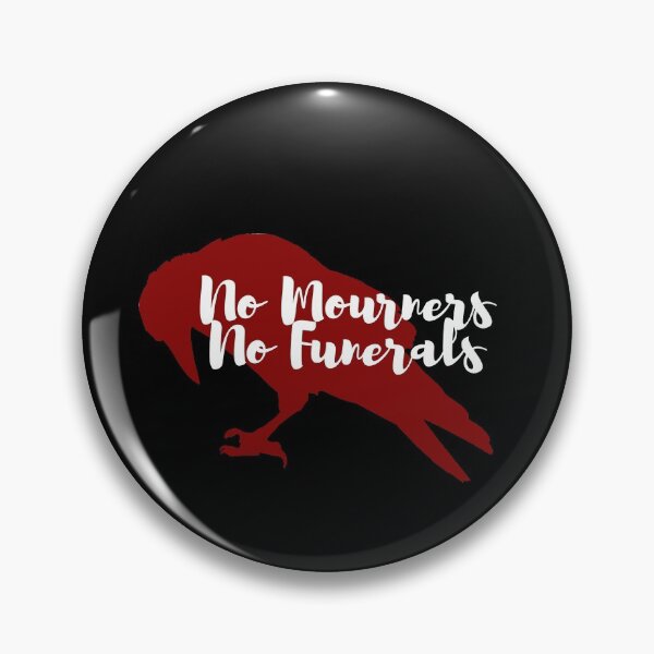 Item preview, No Mourners, No Funerals - Six Of Crows Books designed and sold by yoshra.