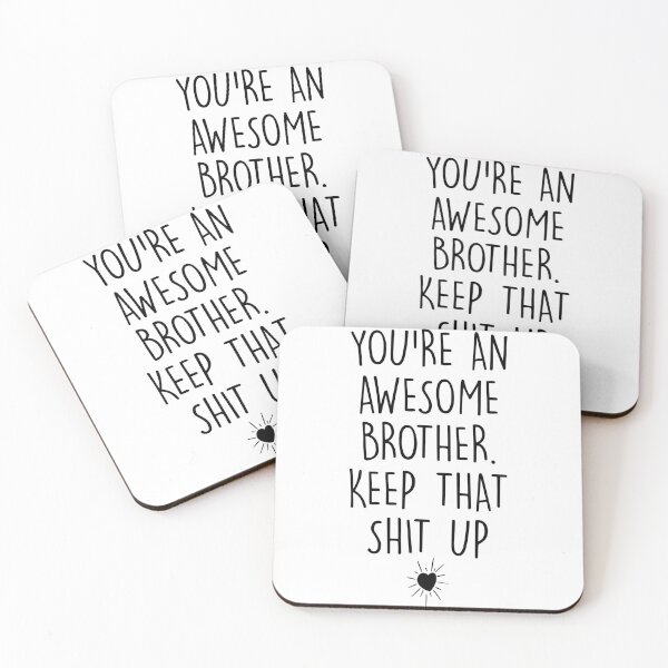 Item preview, You're an Awesome Brother Keep That Shit Up designed and sold by Shop signer.