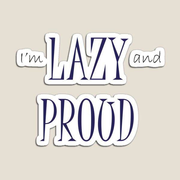 Item preview, I'm lazy and proud funny 2T-shirt designed and sold by hichamchim.