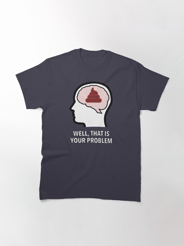 Alternate view of Empty Head - Well, That Is Your Problem Classic T-Shirt