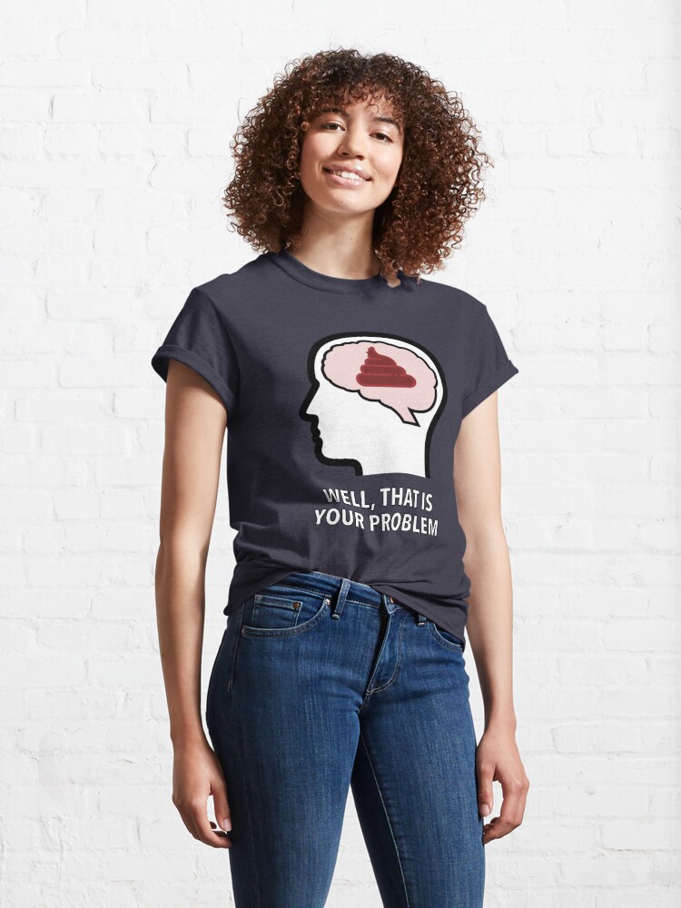 Alternate view of Empty Head - Well, That Is Your Problem Classic T-Shirt