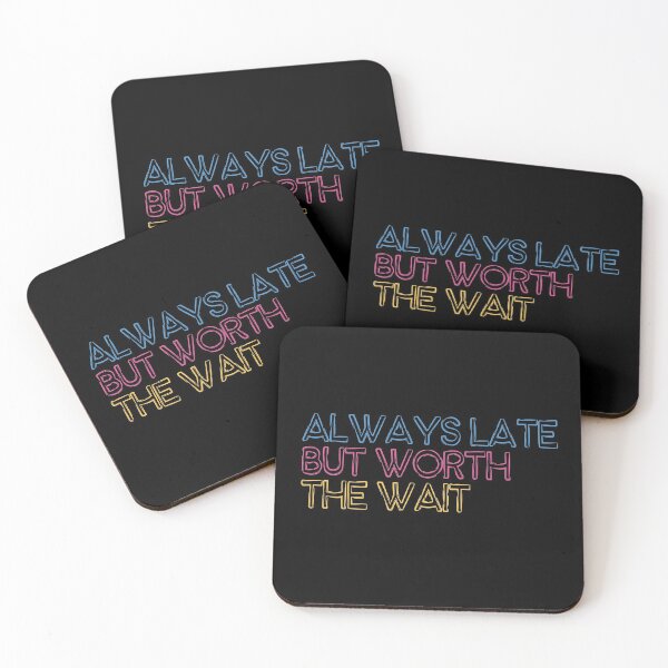 Item preview, Always Late But Worth The Wait Funny Quote Tee  designed and sold by knapst.