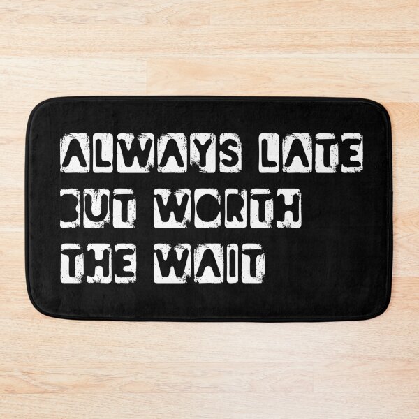 Item preview, Always Late But Worth The Wait Funny Quote T shirt designed and sold by knapst.