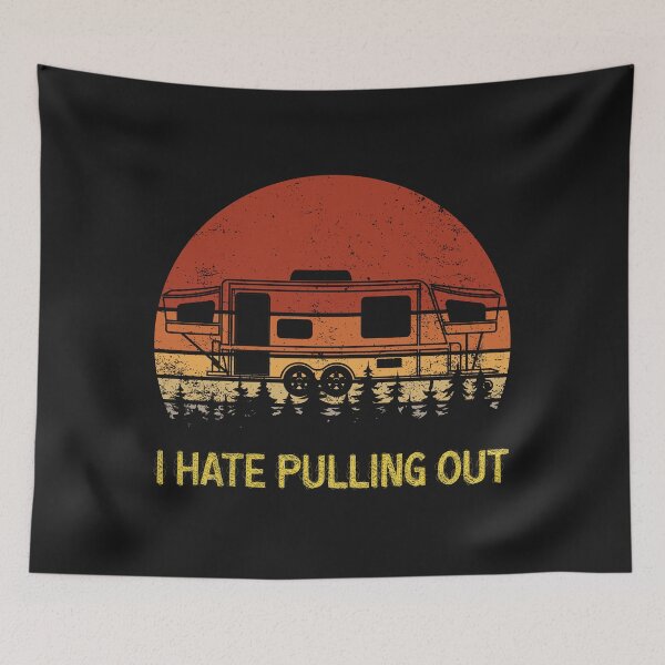 Item preview, Funny Camping I Hate Pulling Out Retro vintage Traveling adventure designed and sold by Mo-Am.
